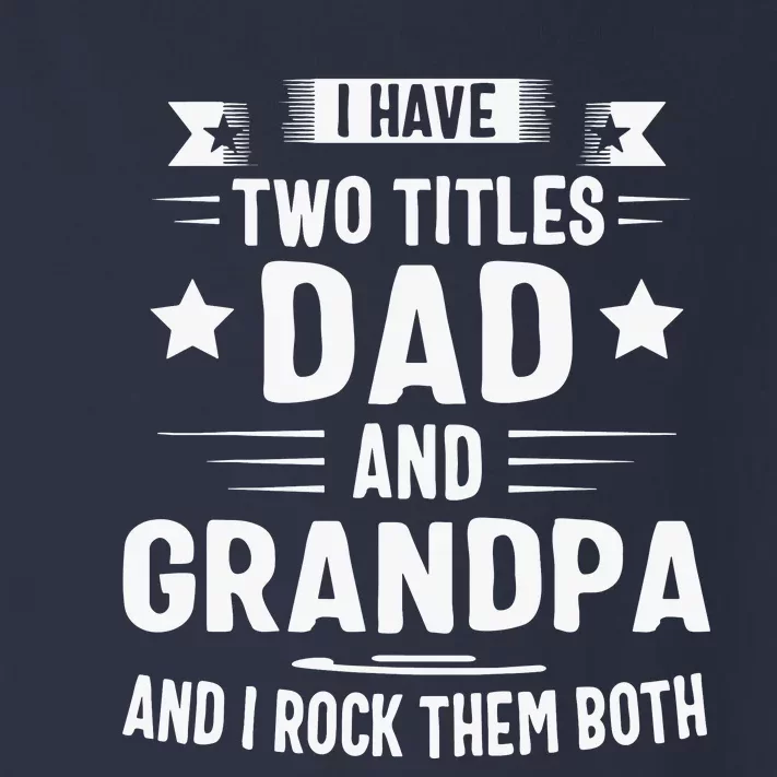 Grandpa For Men I Have Two Titles Dad And Grandpa Toddler Long Sleeve Shirt