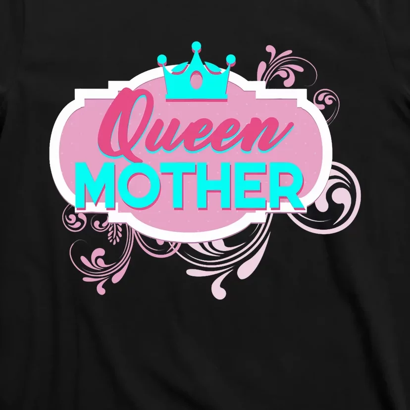 Gift For Mom Queen Mother Funny Mothers Day Mama Momma Mommy T-Shirt