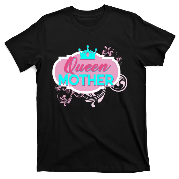 Gift For Mom Queen Mother Funny Mothers Day Mama Momma Mommy T-Shirt