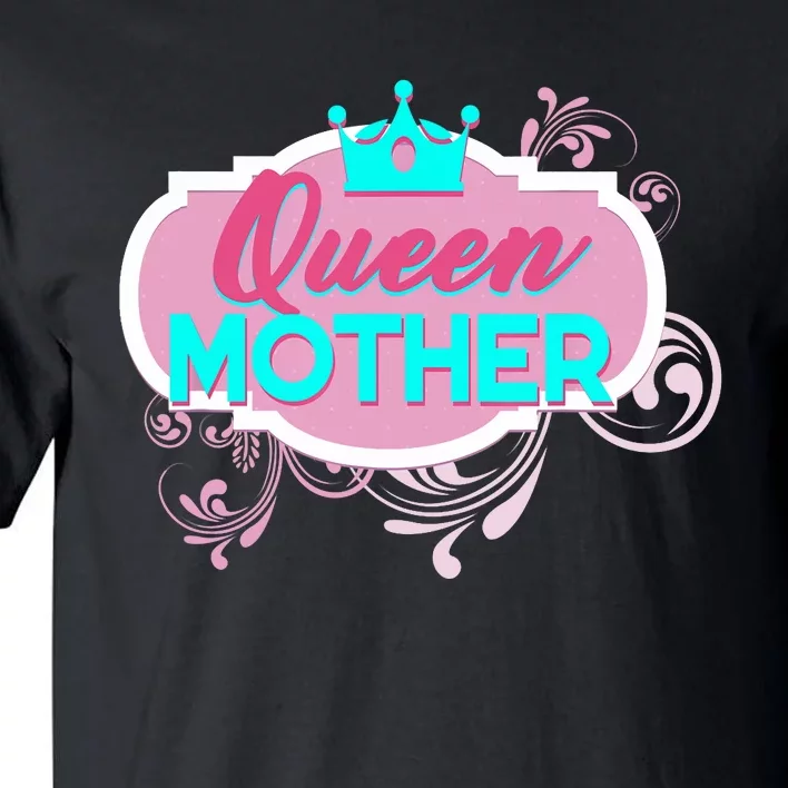 Gift For Mom Queen Mother Funny Mothers Day Mama Momma Mommy Tall T-Shirt