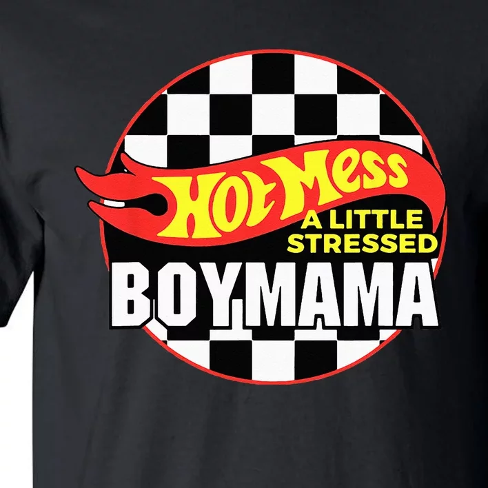 Gifts For Mom Hot Mess A Little Stressed Boy Mama Tall T-Shirt