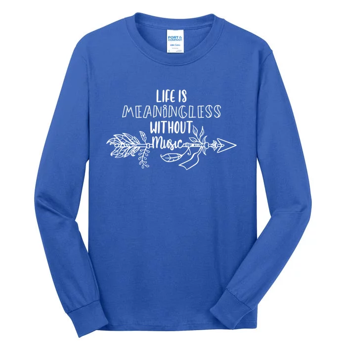 Gifts For Music Teachers Gift Life Is Meaningless Without Music Funny Gift Tall Long Sleeve T-Shirt