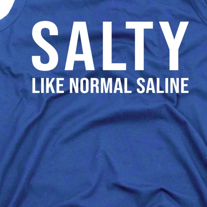 Gift For Nurse Nursing Gift Salty Like Normal Saline Gift Tank Top