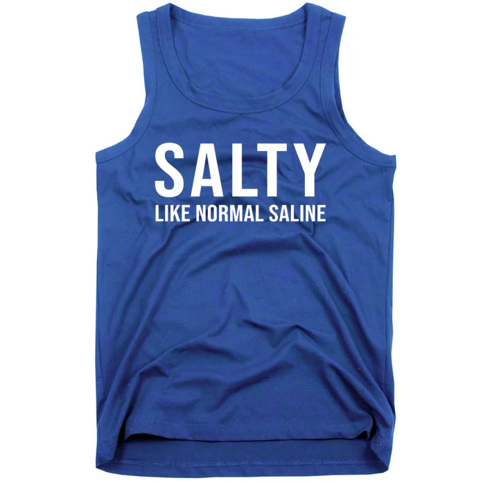 Gift For Nurse Nursing Gift Salty Like Normal Saline Gift Tank Top