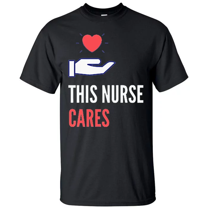 Gifts For Nurses Nurses Week Nursing School Inspiration Rn Tall T-Shirt