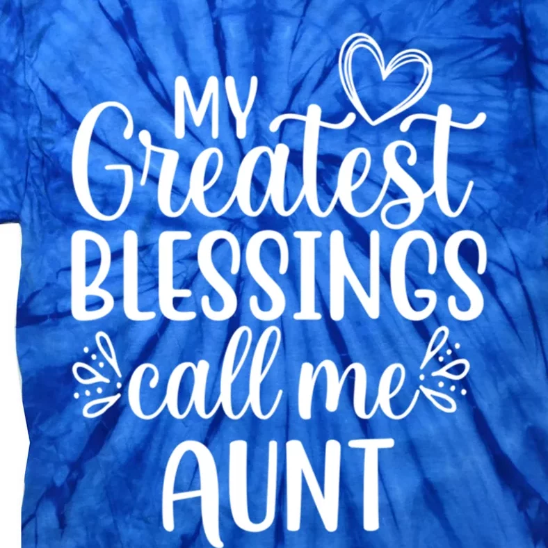 Gift From Niece Or Nephew My Greatest Blessings Call Me Aunt Great Gift Tie-Dye T-Shirt