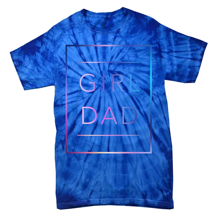 GirlDad Father of Proud Daughter Fathers Day Tie-Dye T-Shirt