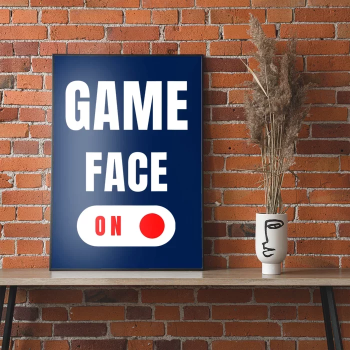 Game Face ON Poster