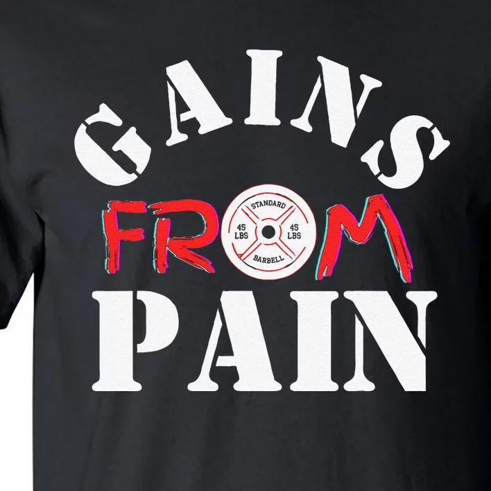 Gains From Pain Workout Inspiration Tall T-Shirt