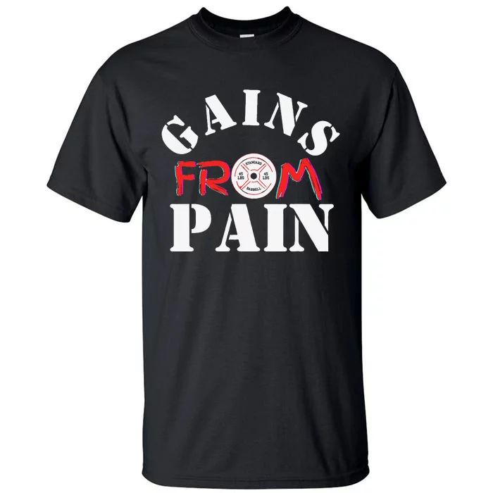 Gains From Pain Workout Inspiration Tall T-Shirt