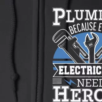 Gift For Plumber Because Even Electricians Need Heroes Full Zip Hoodie