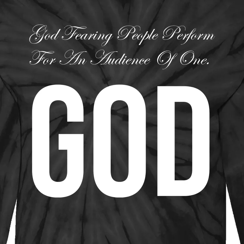 God Fearing People Perform For An Audience Of One God Tie-Dye Long Sleeve Shirt