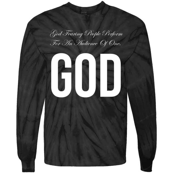 God Fearing People Perform For An Audience Of One God Tie-Dye Long Sleeve Shirt