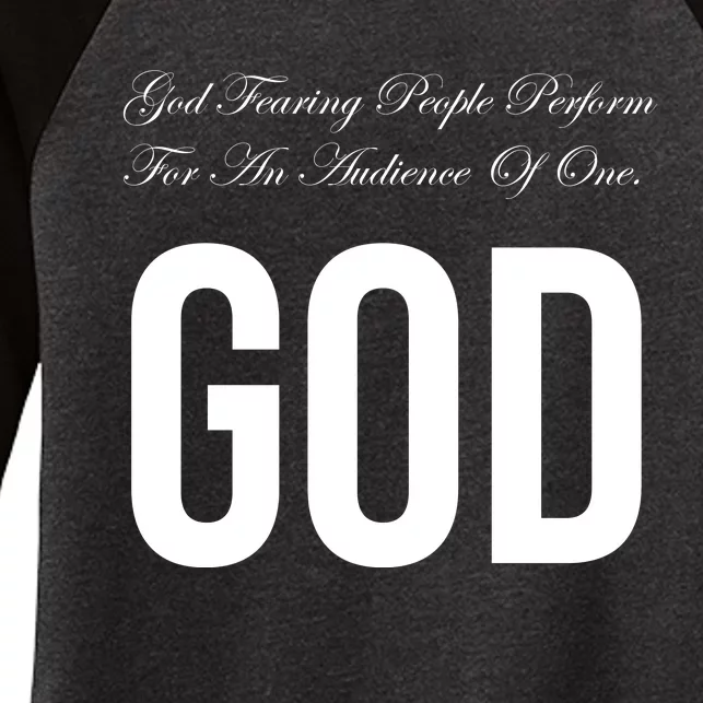 God Fearing People Perform For An Audience Of One God Women's Tri-Blend 3/4-Sleeve Raglan Shirt