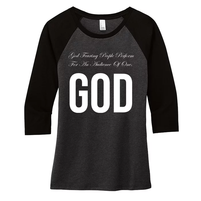 God Fearing People Perform For An Audience Of One God Women's Tri-Blend 3/4-Sleeve Raglan Shirt