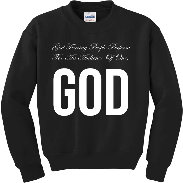 God Fearing People Perform For An Audience Of One God Kids Sweatshirt