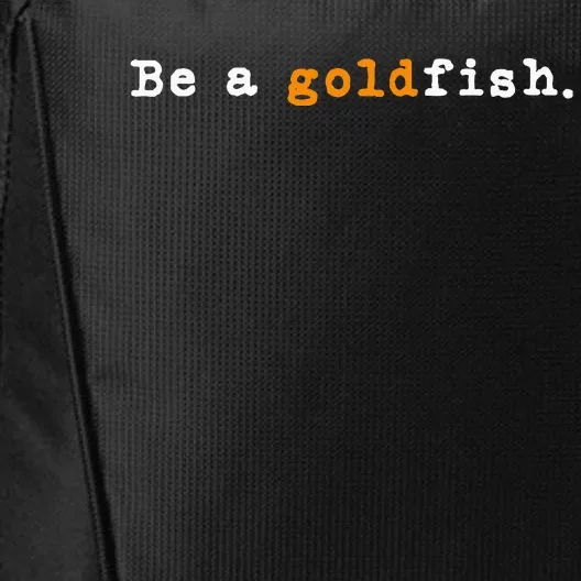 Goldfish Funny Quotes Be A Goldfish City Backpack