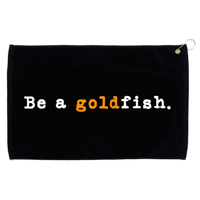 Goldfish Funny Quotes Be A Goldfish Grommeted Golf Towel