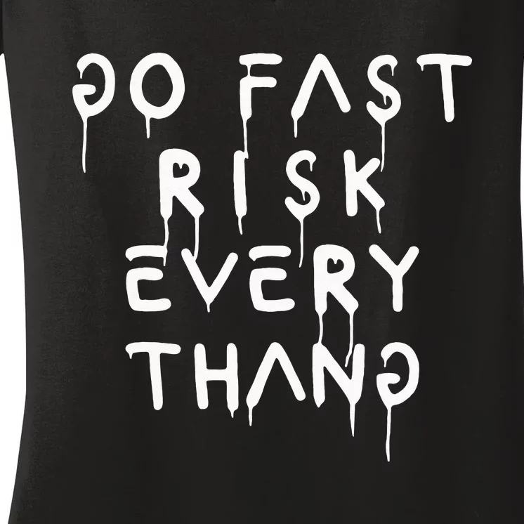 Go Fast Risk Everything Women's V-Neck T-Shirt