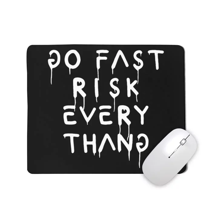 Go Fast Risk Everything Mousepad