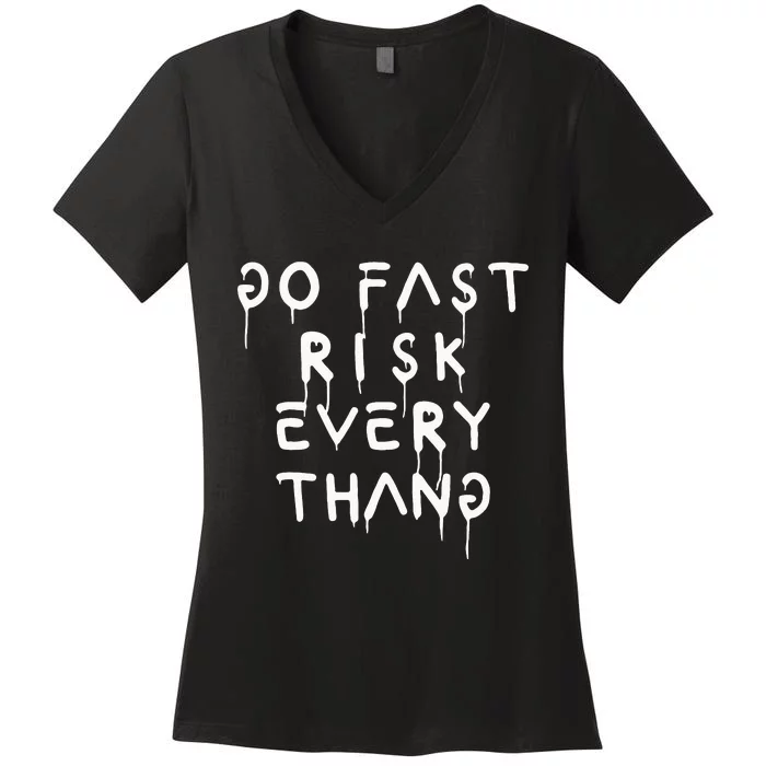 Go Fast Risk Everything Women's V-Neck T-Shirt