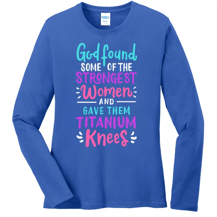 God Found Some Of The Strongest And Gave Them Titanium Gift Ladies Long Sleeve Shirt