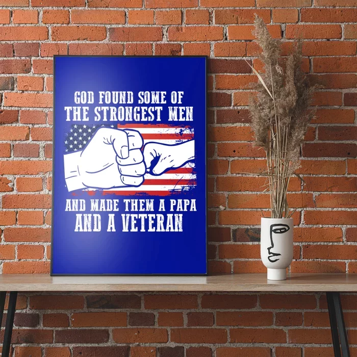 God Found Some Of And Made Papa And A Veteran Father Gift Poster