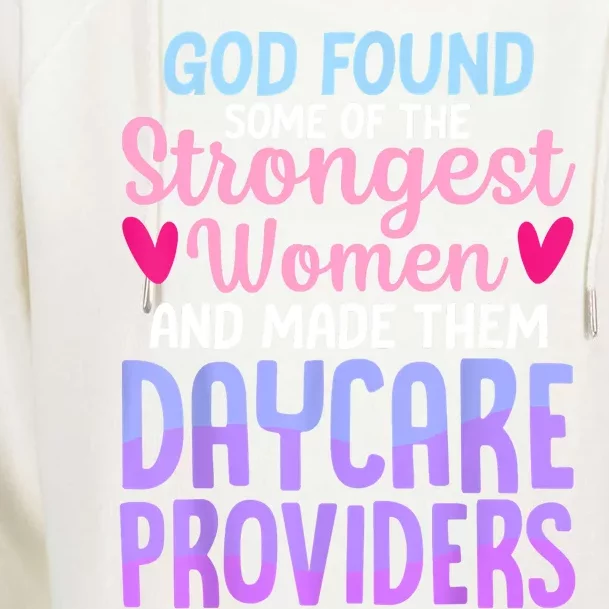 God Found Some Of The Strongest Women Daycare Provider Womens Funnel Neck Pullover Hood