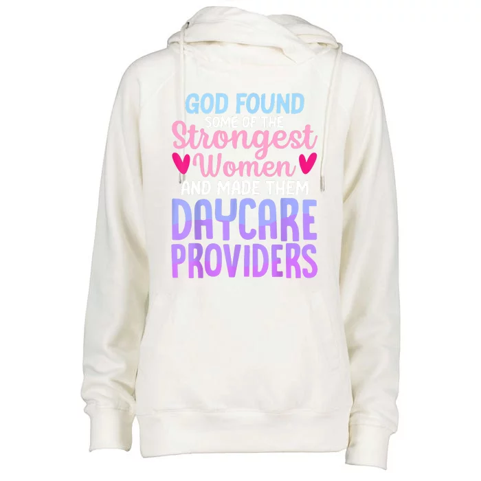 God Found Some Of The Strongest Women Daycare Provider Womens Funnel Neck Pullover Hood