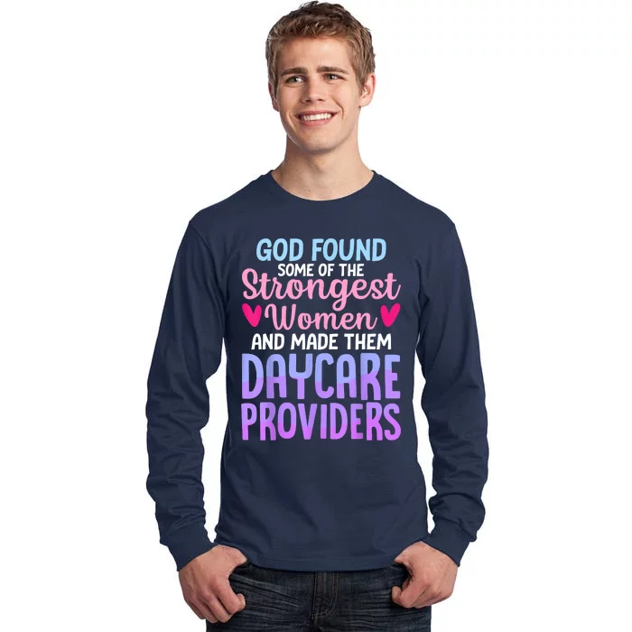 God Found Some Of The Strongest Women Daycare Provider Tall Long Sleeve T-Shirt