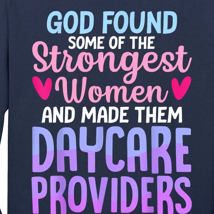 God Found Some Of The Strongest Women Daycare Provider Tall Long Sleeve T-Shirt