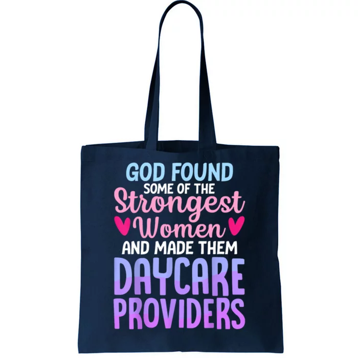 God Found Some Of The Strongest Women Daycare Provider Tote Bag