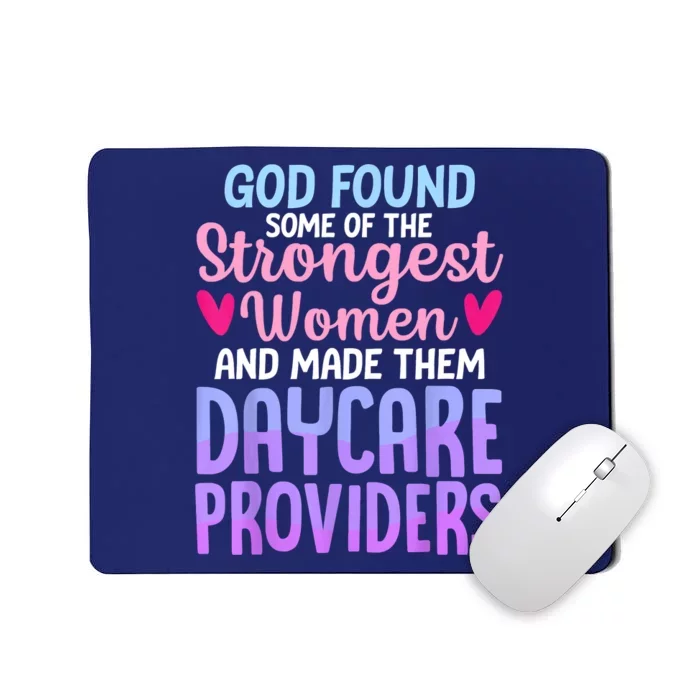 God Found Some Of The Strongest Women Daycare Provider Mousepad