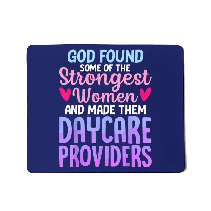 God Found Some Of The Strongest Women Daycare Provider Mousepad