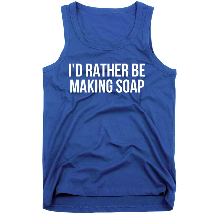 Gift For Soap Maker Meaningful Gift I'd Rather Be Making Soap Gift Tank Top