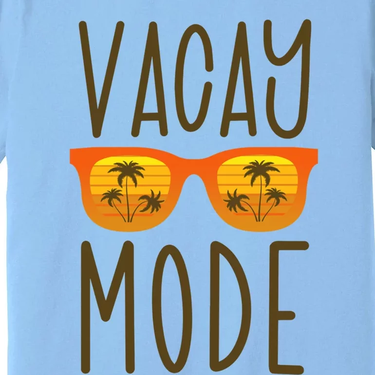 Gift For Summer Vacation Vacay Mode Gift Premium T-Shirt