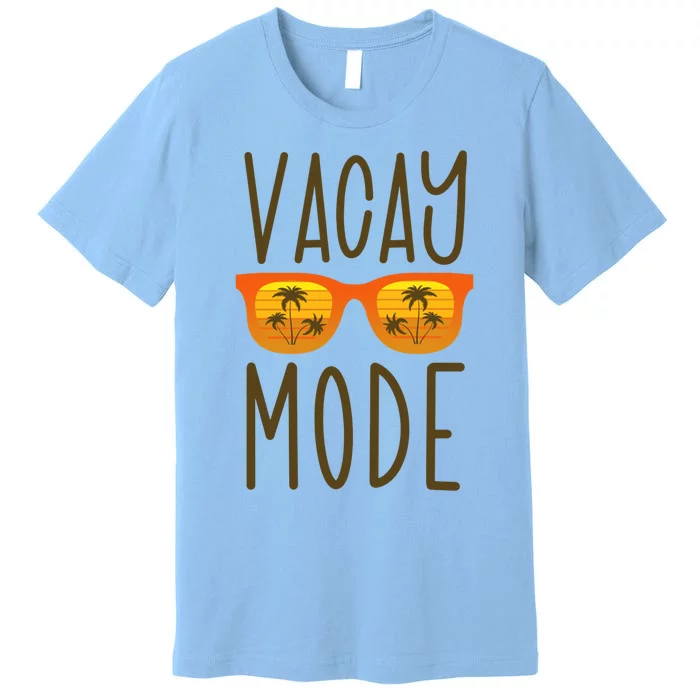 Gift For Summer Vacation Vacay Mode Gift Premium T-Shirt