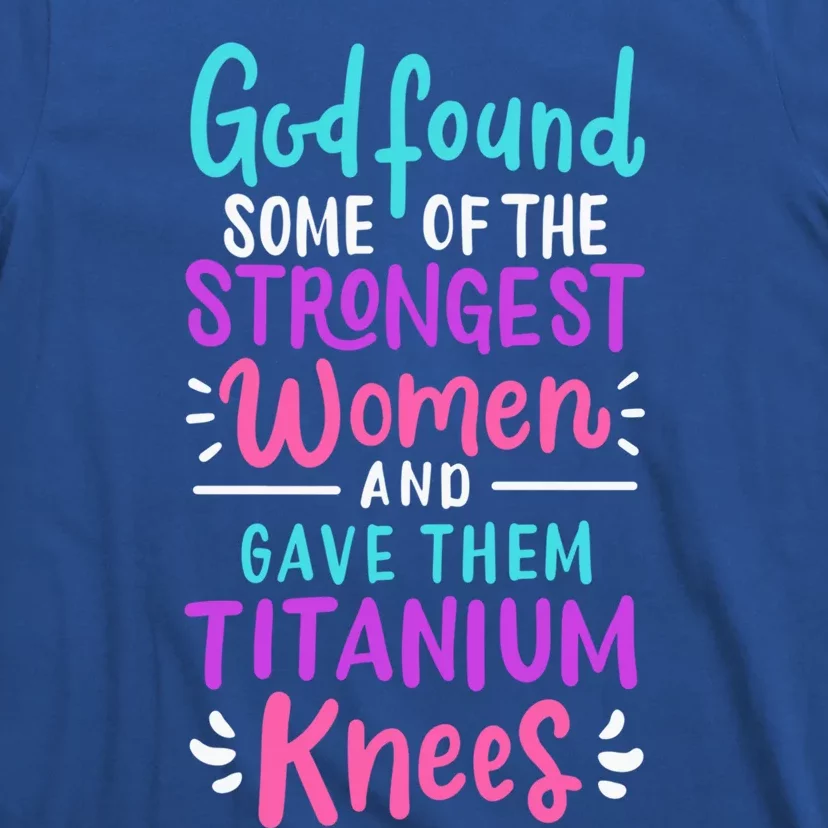 God Found Some Of The Strongest And Gave Them Titanium Gift T-Shirt