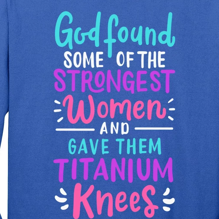 God Found Some Of The Strongest And Gave Them Titanium Gift Tall Long Sleeve T-Shirt