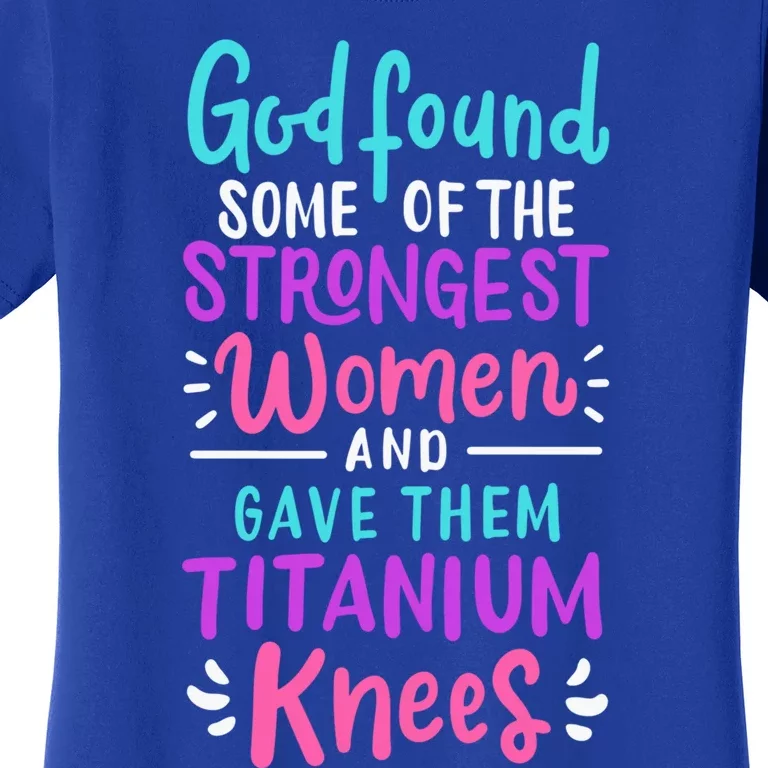 God Found Some Of The Strongest And Gave Them Titanium Gift Women's T-Shirt