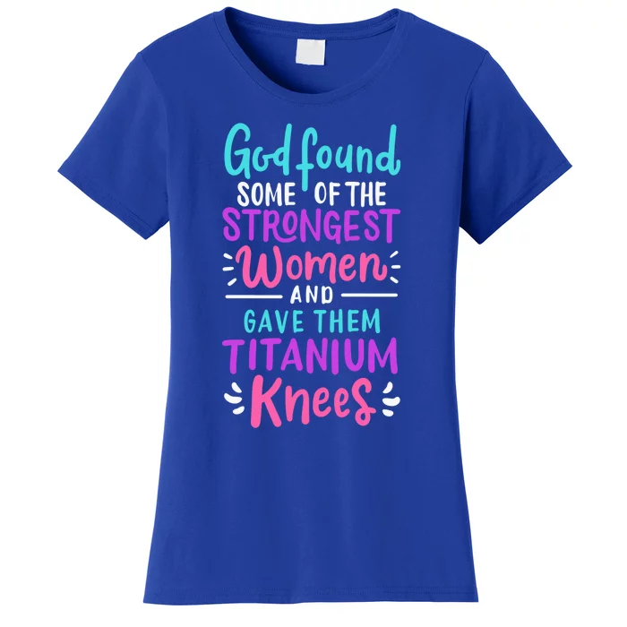 God Found Some Of The Strongest And Gave Them Titanium Gift Women's T-Shirt