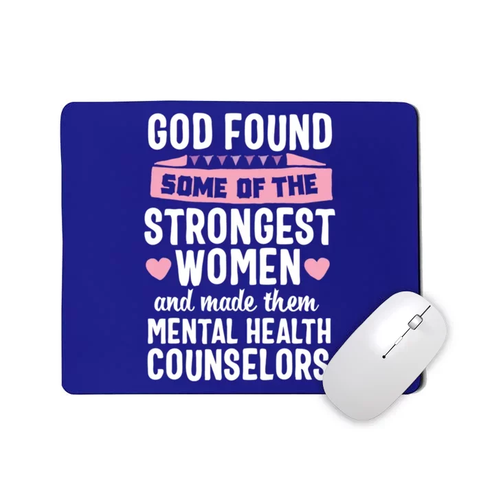 God Found Strongest Tal Health Counselor Counseling Cool Gift Mousepad