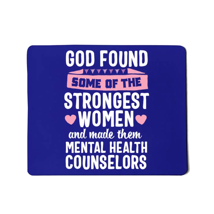 God Found Strongest Tal Health Counselor Counseling Cool Gift Mousepad