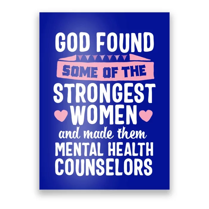 God Found Strongest Tal Health Counselor Counseling Cool Gift Poster