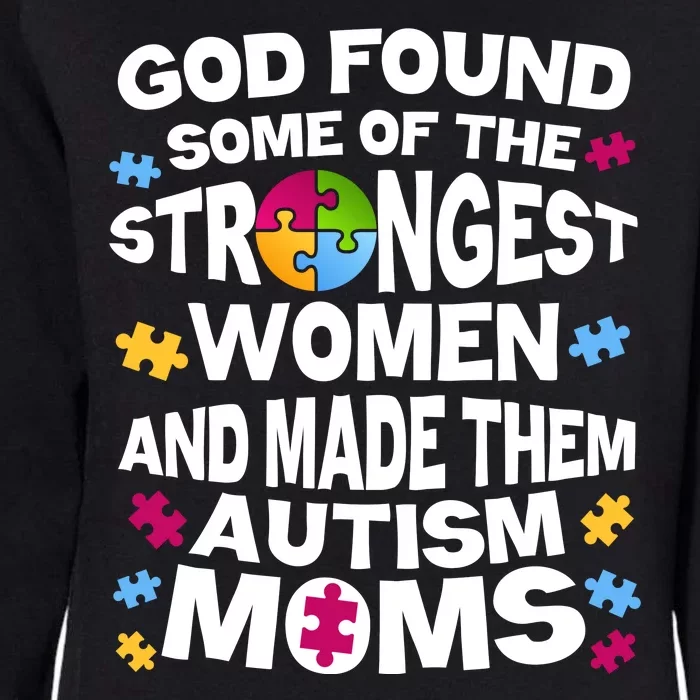 God Found Strongest Women And Make Them Autism Moms Womens California Wash Sweatshirt