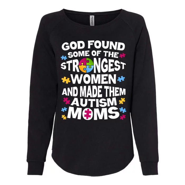 God Found Strongest Women And Make Them Autism Moms Womens California Wash Sweatshirt