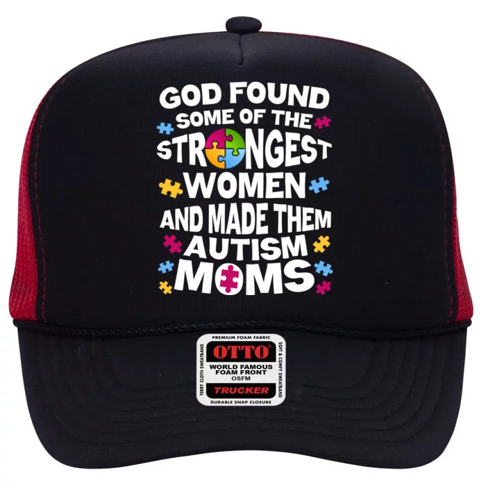 God Found Strongest Women And Make Them Autism Moms High Crown Mesh Trucker Hat