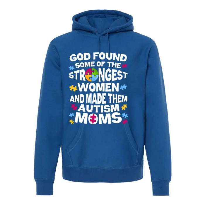 God Found Strongest Women And Make Them Autism Moms Premium Hoodie