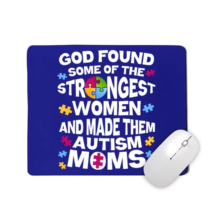 God Found Strongest Women And Make Them Autism Moms Mousepad