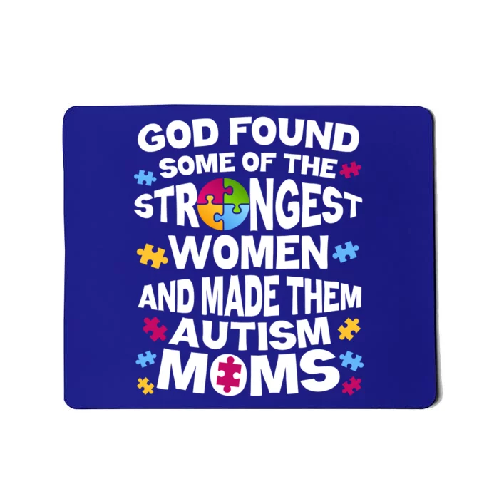 God Found Strongest Women And Make Them Autism Moms Mousepad